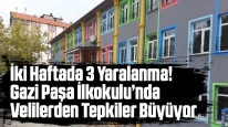 İki Haftada 3 Yaralanma! Gazi Paşa İlkokulu’nda Velilerden Sert Tepki