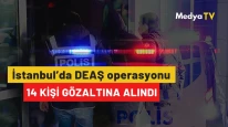 İstanbul’da DEAŞ operasyonu: 14 kişi gözaltına alındı