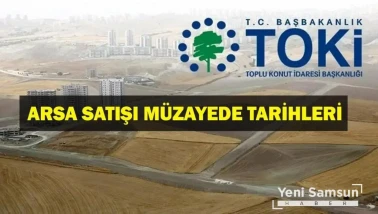 TOKİ ARSA SATIŞI: TOKİ Müzayede Nerede Yapılacak, Ne Zaman? TOKİ Arsa Satışı Ne Zaman? Başvuru Şartları Neler?