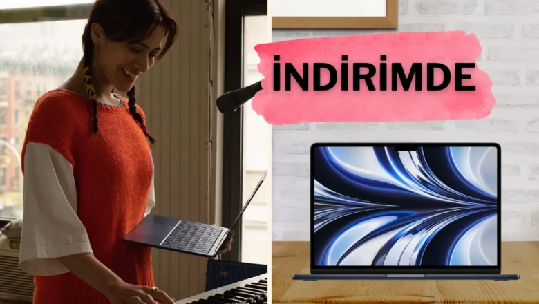 Yavaş çalışan bilgisayarınıza elveda! Apple M2 MacBook Air'da büyük indirim!